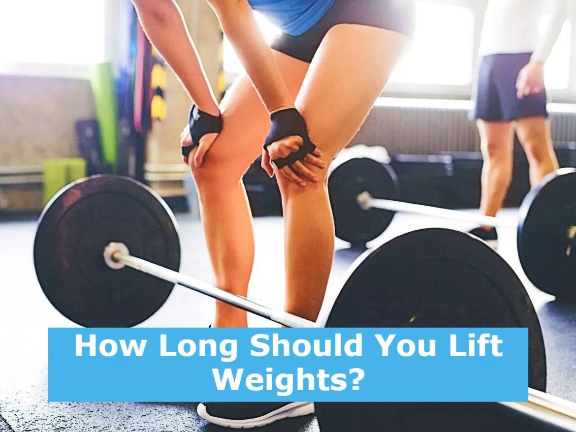 How Long Should You Lift Weights