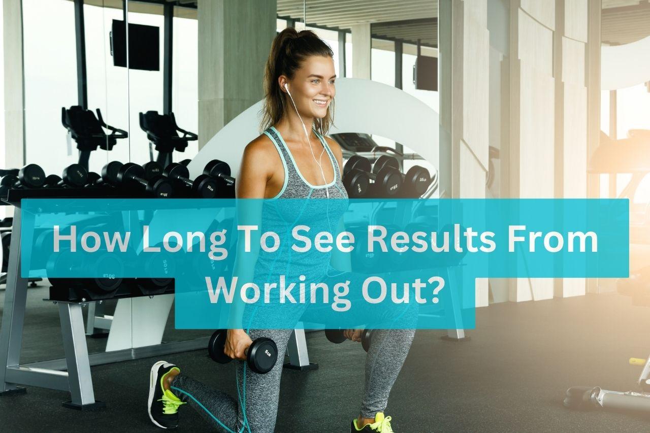 how-long-to-see-results-from-working-out-oldfitness