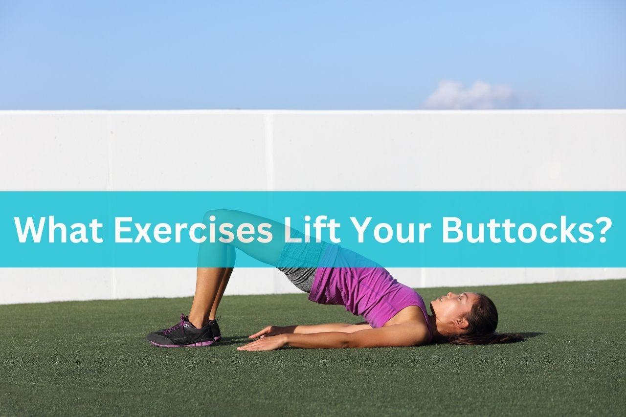 What Exercises Lift Your Buttocks Oldfitness