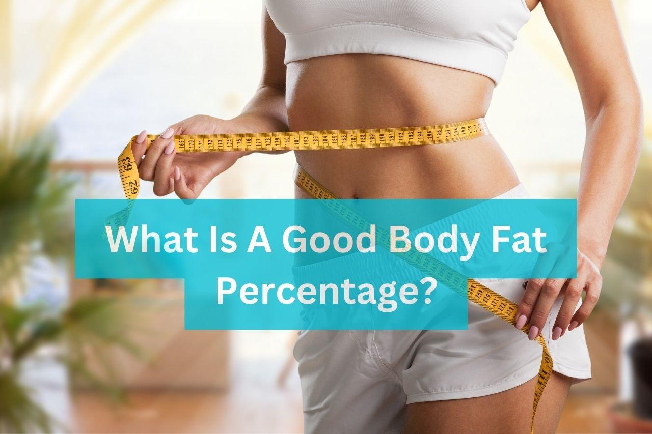 What Is A Good Body Fat Percentage? - OldFitness